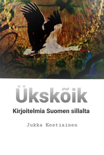 Ükskõik - Kirjoitelmia Suomen sillalta