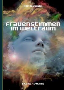 Frauenstimmen im Weltraum - 5 Kurzromane