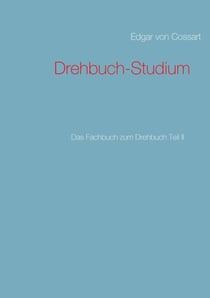 Drehbuch-Studium - Das Fachbuch zum Drehbuch Teil II