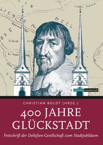 400 Jahre Glückstadt - Festschrift der Detlefsen-Gesellschaft zum Stadtjubiläum