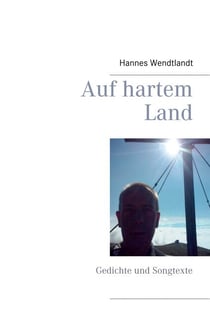 Auf hartem Land - Gedichte und Songtexte