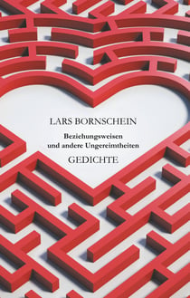 Beziehungsweisen und andere Ungereimtheiten - Gedichte