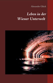 Leben in der Wiener Unterwelt - Forscher, Künstler und Gruftretter unter der Stadt. Mit zahlreichen Abbildungen.