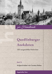 Quedlinburger Anekdoten - 100 ausgewählte Histörchen