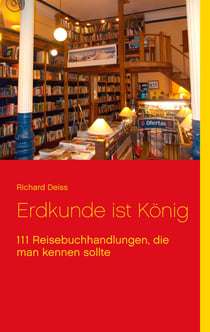 Erdkunde ist König - 111 Reisebuchhandlungen, die man kennen sollte