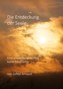 Die Entdeckung der Seele - Eine unwahrscheinlich(e) kurze Geschichte