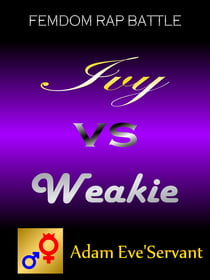 Ivy vs. Weakie - Femdom Rap Battle