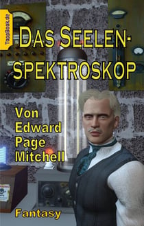 Das Seelen-Spektroskop - Eine Fantasy Story