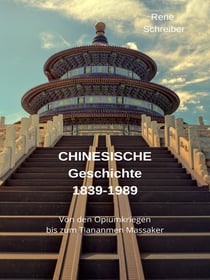 Geschichte  Chinas  (1839-1989) - Von den Opiumkriegen bis  zum Tiananmen Massaker