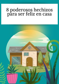 8 poderosos hechizos para ser feliz en casa