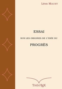 Essai sur les origines de l'idée du progrès