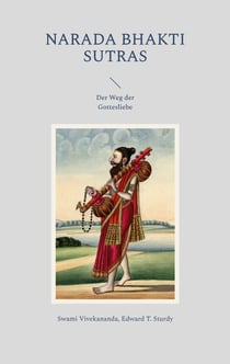 Narada Bhakti Sutras - Der Weg der Gottesliebe