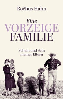 Eine Vorzeigefamilie - Schein und Sein meiner Eltern