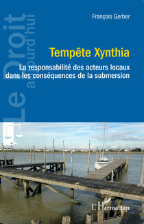 Tempête Xynthia - La responsabilité des acteurs locaux dans les conséquences de la submersion