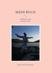 Mein Buch - Auszüge aus meinem verücktem Leben