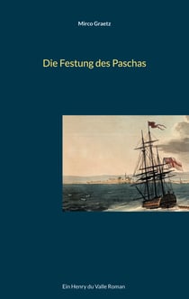 Die Festung des Paschas - Ein Henry du Valle Roman