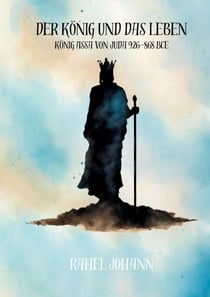 Der König und das Leben - König Assá von Juda (926-868 BCE)