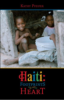 Haiti: Footprints in the Hearts - Kathy Pfeifer
