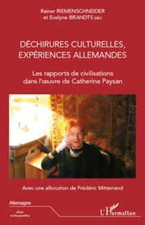 Déchirures culturelles, expériences allemandes - Les rapports de civilisation dans l'oeuvre de Catherine Paysan