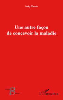 Une autre façon de concevoir la maladie