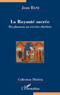 La Royauté sacrée - Du pharaon au roi très chrétien