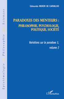 Paradoxes des menteurs : - Philosophie, psychologie, politique, société - Variations sur le paradoxe 3, volume 2