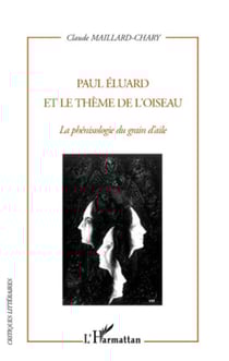 Paul Eluard et le thème de l'oiseau - La phénixologie du grain d'aile