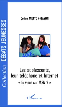 Les adolescents, leur téléphone et Internet - "Tu viens sur MSN ?