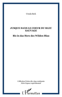 Jusque dans le Coeur du Bleu sauvage - Bis in das Herz des Wilden Blau