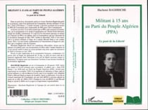 Militant à 15 ans au Parti du Peuple Algérien (PPA) - Le pont de la Liberté