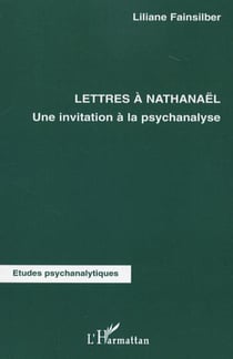 Lettres à Nathanaël - Une invitation à la psychanalyse