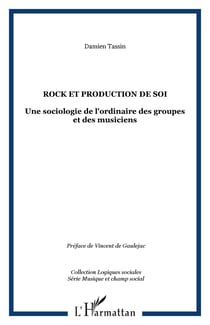 Rock et production de soi - Une sociologie de l'ordinaire des groupes et des musiciens