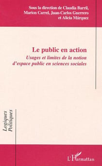Le public en action - Usages et limites de la notion d'espace public en sciences sociales