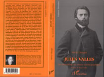 Jules Vallès - Du journalisme au roman autobiographique