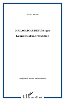 Madagascar depuis 1972 - La marche d'une révolution