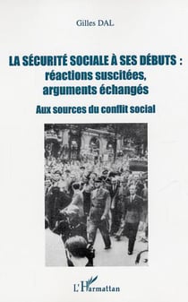 La sécurité sociale à ses débuts : réactions suscitées, arguments échangés - Aux sources du conflit social