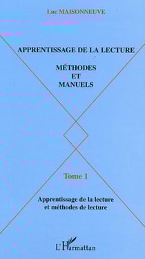 Apprentissage de la lecture - Méthodes et manuels - Tome 1 : apprentissage de la lecture et méthodes de lecture