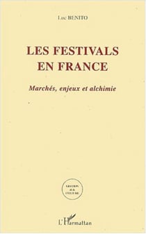 LES FESTIVALS EN FRANCE - Marchés, enjeux et alchimie