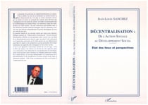 DÉCENTRALISATION : DE L'ACTION SOCIALE - AU DÉVELOPPEMENT SOCIAL. - Etat des lieux et perspectives