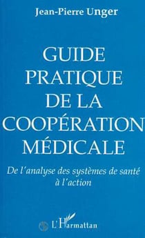 Guide pratique, de la coopération médicale - De l'analyse des systèmes de santé à l'action
