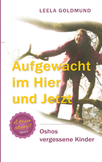 Aufgewacht im Hier und Jetzt - Oshos vergessene Kinder