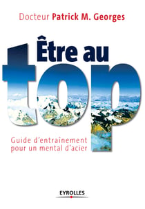 Etre au top - Guide d'entraînement pour un mental d'acier