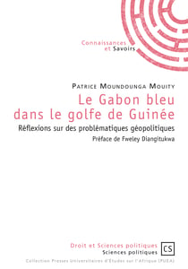 Le Gabon bleu dans le golfe de Guinée - Réflexions sur des problématiques géopolitiques