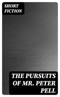 The Pursuits of Mr. Peter Pell