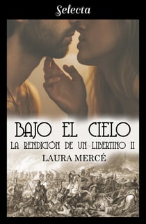 Bajo el cielo (La rendición de un libertino 2)