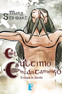 El último encantamiento (Trilogía de Merlín 3) - Serie Merlín 3
