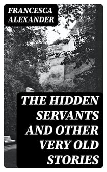 The Hidden Servants and Other Very Old Stories