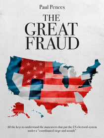 The Great Fraud - All the keys to understand the maneuvers that put the US electoral system under a "coordinated siege and assault"
