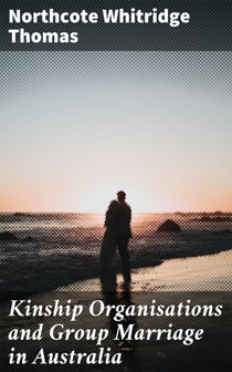 Kinship Organisations and Group Marriage in Australia