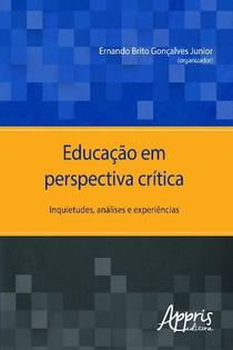 Educação em perspectiva crítica - inquietudes, análises e experiências